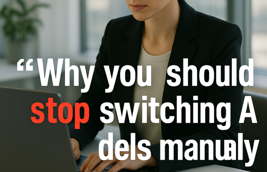 Why you should stop switching AI models manually 2026 06 11T130103.607Z