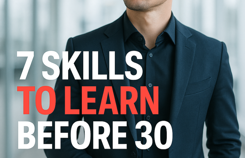 7 Skills to Learn Before You Turn 30 2026 10 14T130155.976Z