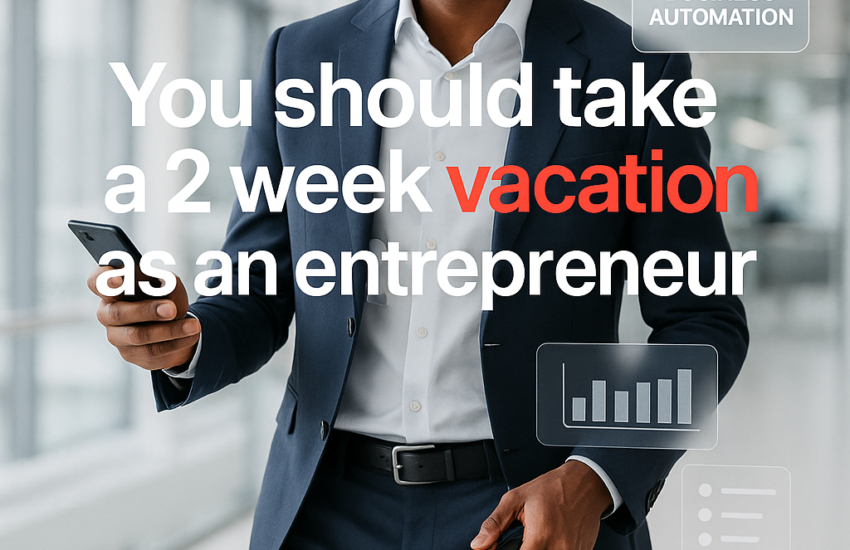 You should take a 2 week vacation as an entrepreneur 2026 10 05T194845.399Z